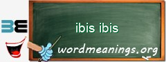 WordMeaning blackboard for ibis ibis